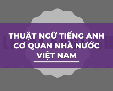 Thuật ngữ tiếng Anh cơ quan nhà nước Việt Nam