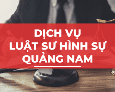 Dịch vụ Luật sư Hình sự tại Quảng Nam