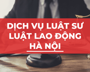 Dịch vụ Luật sư Tư vấn Pháp luật Lao động tại Hà Nội