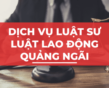 Dịch vụ Luật sư Tư vấn Pháp luật Lao động tại Quảng Ngãi