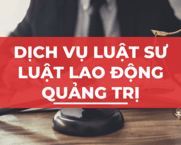Dịch vụ Luật sư Tư vấn Pháp luật Lao động tại Quảng Trị