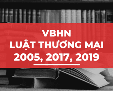 VBHN Luật thương mại năm 2005, sửa đổi, bổ sung năm 2017, 2019