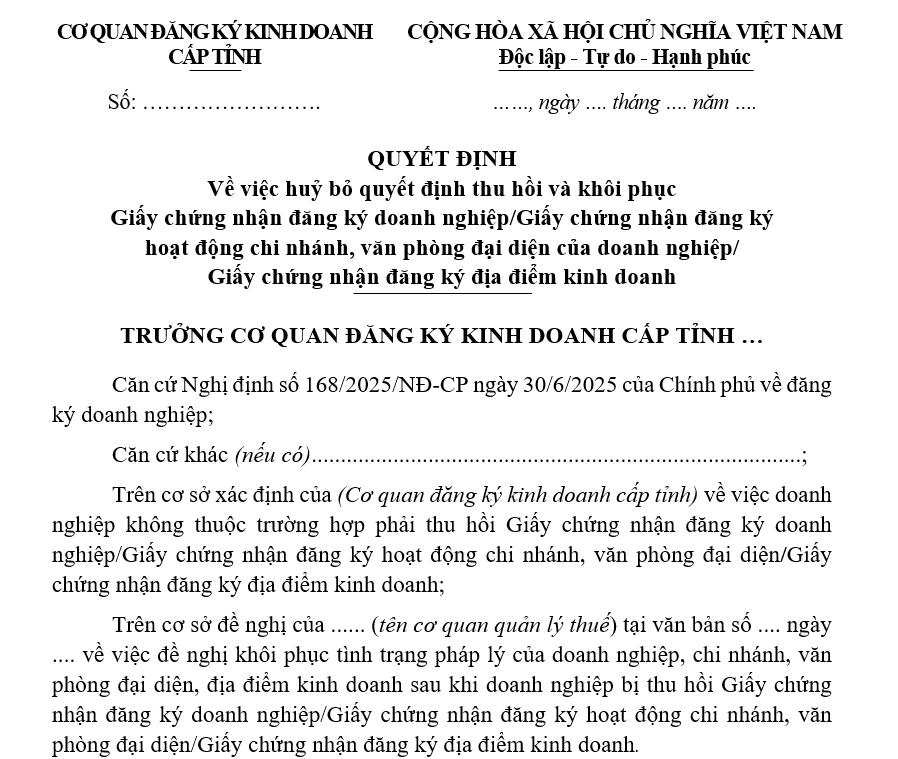 Mẫu Quyết định về việc huỷ bỏ quyết định thu hồi và khôi phục Giấy chứng nhận đăng ký doanh nghiệp/Giấy chứng nhận đăng ký hoạt động chi nhánh, văn phòng đại diện của doanh nghiệp/Giấy chứng nhận đăng ký địa điểm kinh doanh Mẫu Quyết định về việc huỷ bỏ quyết định thu hồi và khôi phục Giấy chứng nhận đăng ký doanh nghiệpGiấy chứng nhận đăng ký hoạt động chi nhánh, văn phòng đại diện của doanh nghiệpGiấy chứng nhận đăng ký địa điểm kinh doanh