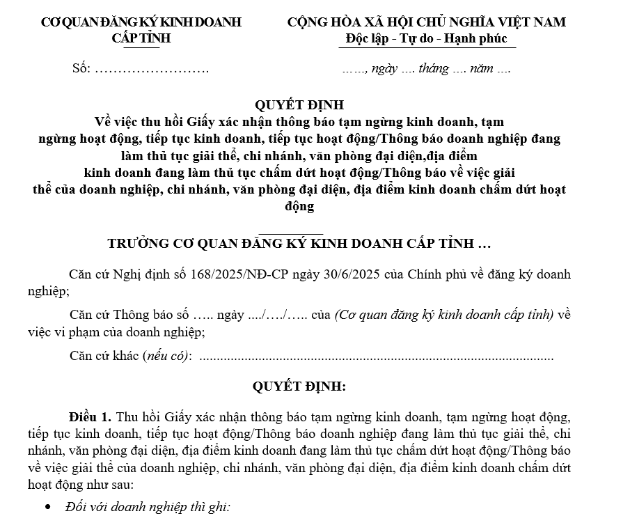 Mẫu Quyết định về việc thu hồi Giấy xác nhận thông báo tạm ngừng kinh doanh, tạm ngừng hoạt động, tiếp tục kinh doanh, tiếp tục hoạt động/Thông báo doanh nghiệp đang làm thủ tục giải thể, chi nhánh, văn phòng đại diện, địa điểm kinh doanh đang làm thủ tục chấm dứt hoạt động/Thông báo về việc giải thể của doanh nghiệp, chi nhánh, văn phòng đại diện, địa điểm kinh doanh chấm dứt hoạt động Mẫu Quyết định về việc thu hồi Giấy xác nhận thông báo tạm ngừng kinh doanh, tạm ngừng hoạt động, tiếp tục kinh doanh, tiếp tục hoạt độngThông báo doanh nghiệp đang làm thủ tục giải thể, chi nhánh, văn phòng đại diện, địa điểm kinh doanh đang làm thủ tục chấm dứt hoạt độngThông báo về việc giải thể của doanh nghiệp, chi nhánh, văn phòng đại diện, địa điểm kinh doanh chấm dứt hoạt động