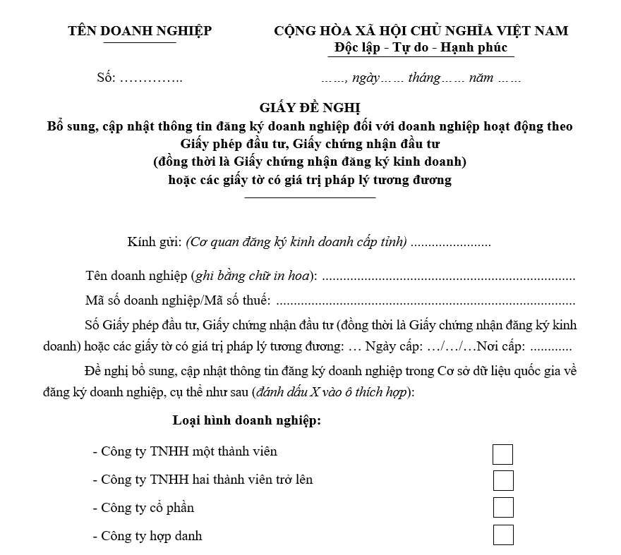 Mẫu giấy đề nghị bổ sung, cập nhật thông tin đăng ký doanh nghiệp đối với doanh nghiệp hoạt động theo Giấy phép đầu tư, Giấy chứng nhận đầu tư (đồng thời là Giấy chứng nhận đăng ký kinh doanh) hoặc các giấy tờ có giá trị pháp lý tương đương Mau giay de nghi bo sung cap nhat thong tin dang ky doanh nghiep doi voi doanh nghiep hoat dong theo Giay phep dau tu Giay chung nhan dau tu dong thoi la Giay chung nhan dang ky kinh doanh