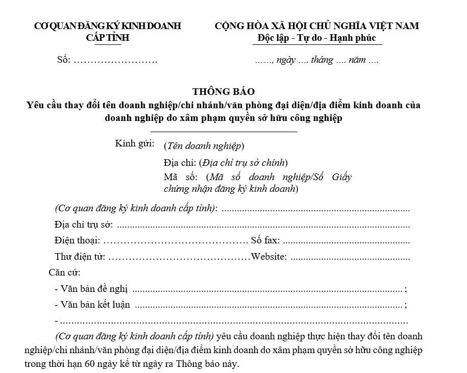 Mẫu thông báo yêu cầu thay đổi tên doanh nghiệp/chi nhánh/văn phòng đại diện/địa điểm kinh doanh của doanh nghiệp do xâm phạm quyền sở hữu công nghiệp Mẫu thông báo yêu cầu thay đổi tên doanh nghiệpchi nhánhvăn phòng đại diệnđịa điểm kinh doanh của doanh nghiệp do xâm phạm quyền sở hữu công nghiệp